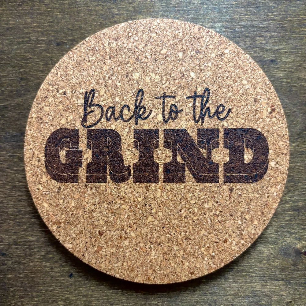 Back To The Grind Laser Engraved Cork Coaster